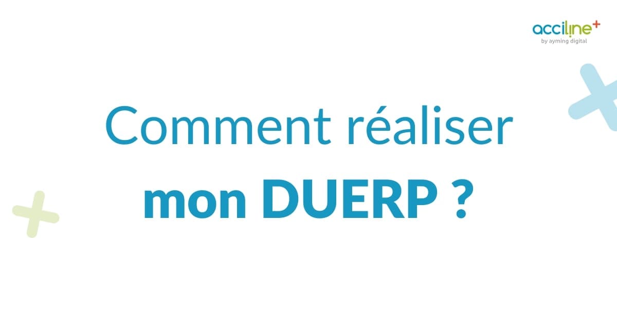 Comment réaliser mon DUERP ?